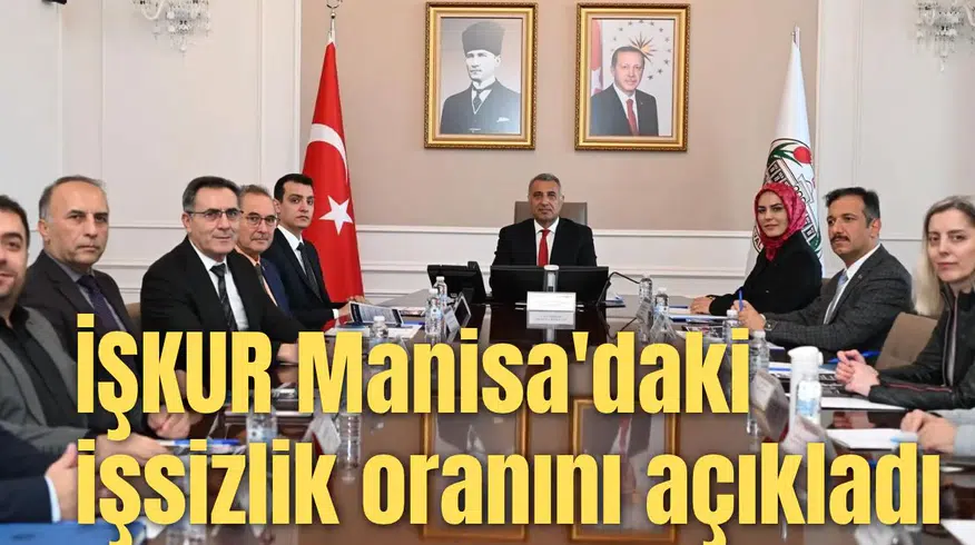 İŞKUR Manisa'daki işsizlik oranını açıkladı