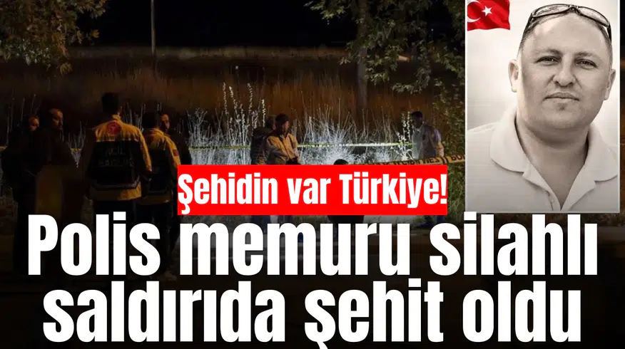 Şehitin var Türkiye! Polis memuru silahlı saldırıda şehit oldu