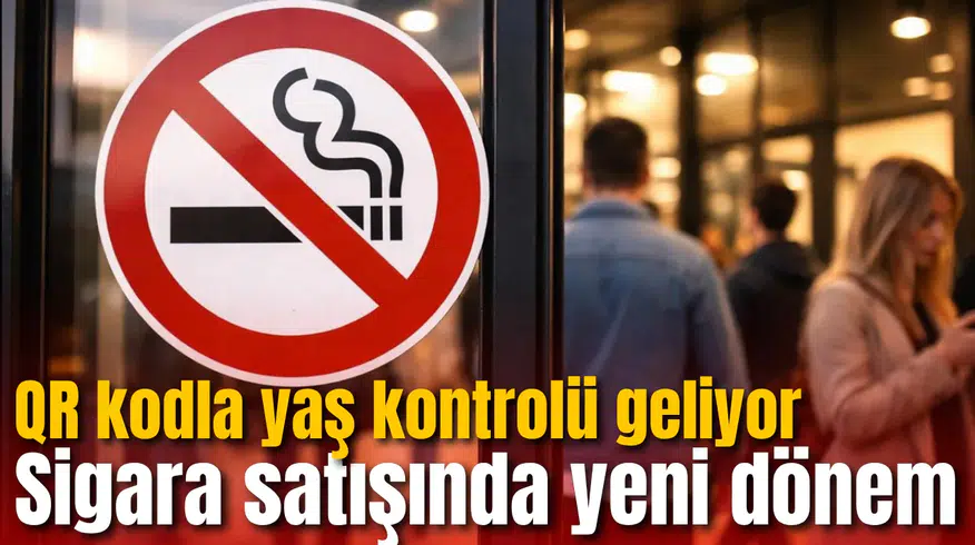 Sigara satışında yeni dönem! QR kodla yaş kontrolü geliyor