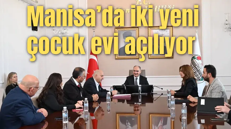 Manisa’da iki yeni çocuk evi açılıyor