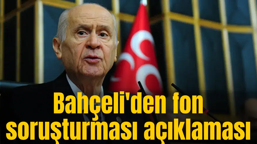 Bahçeli'den yolsuzluk soruşturmalarına sert tepki