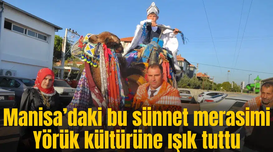 Manisa’daki bu sünnet merasimi Yörük kültürüne ışık tuttu