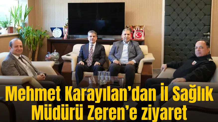 Mehmet Karayılan’dan İl Sağlık Müdürü Zeren’e ziyaret