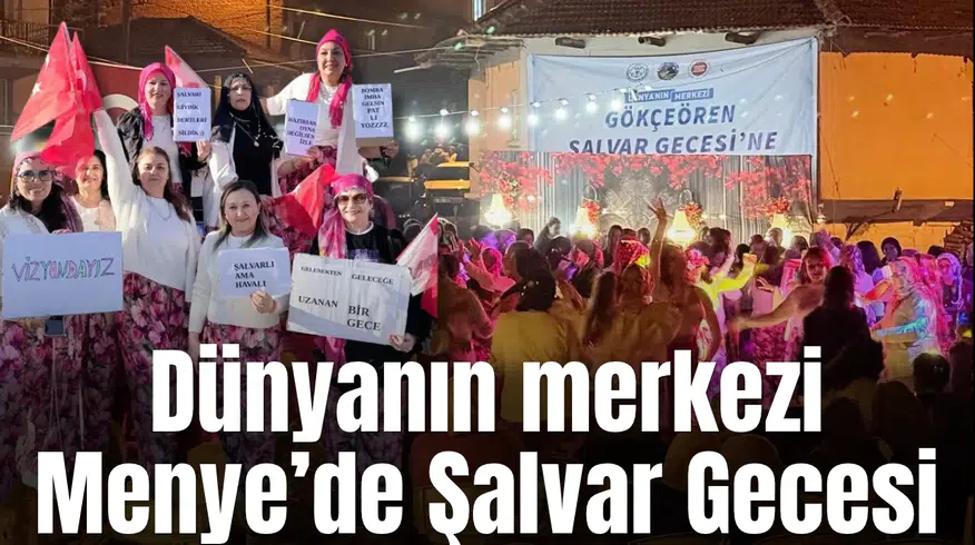 Dünyanın merkezi Menye’de Şalvar Gecesi