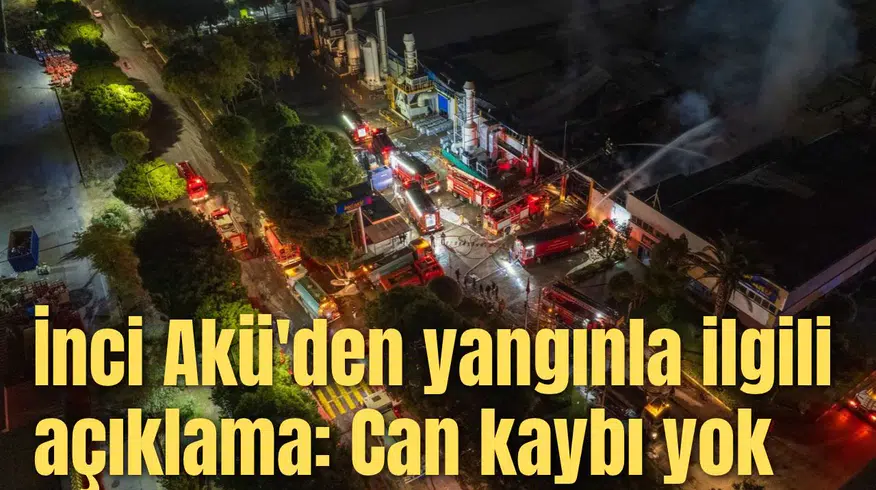 İnci Akü'den yangınla ilgili açıklama: Can kaybı yok