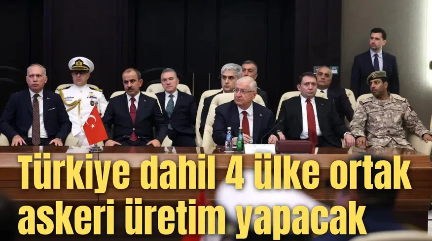 Türkiye dahil 4 ülke ortak askeri üretim yapacak