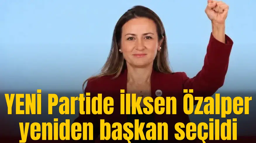 YENİ Partide İlksen Özalper yeniden başkan seçildi