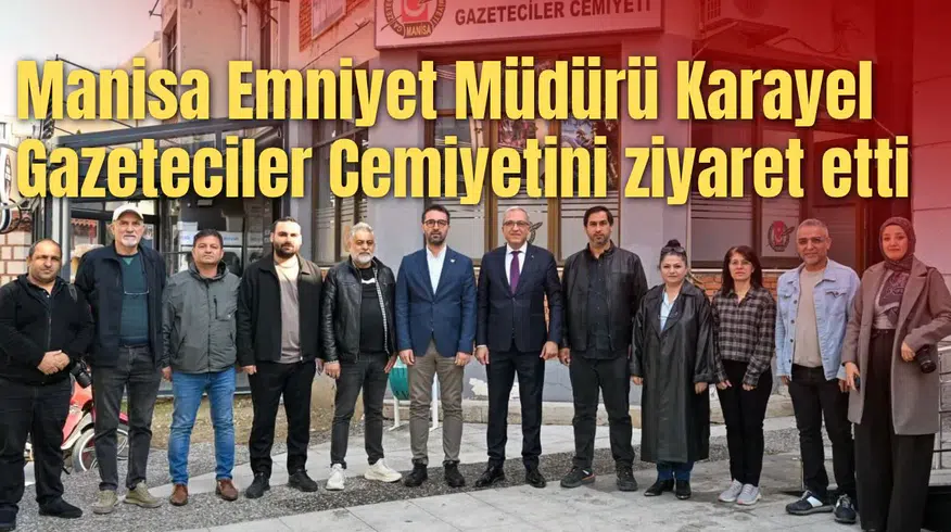 Manisa Emniyet Müdürü Adnan Karayel Gazeteciler Cemiyetini ziyaret etti