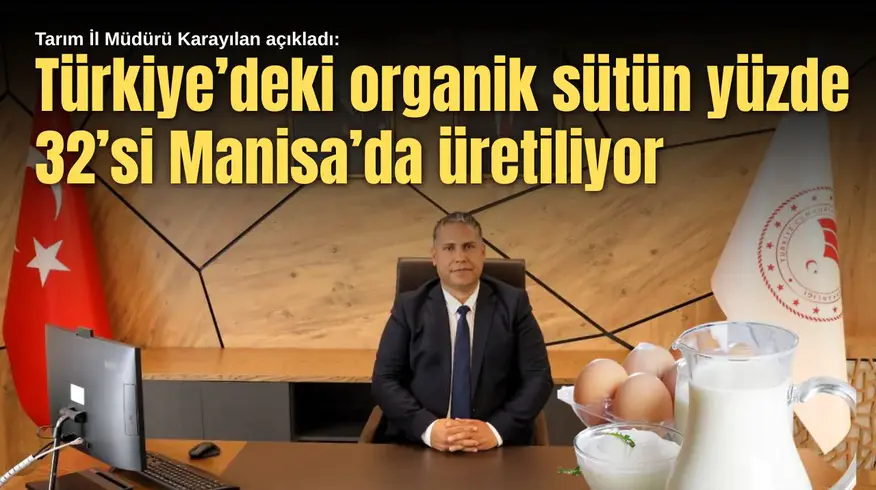 Tarım İl Müdürü Karayılan açıkladı: Türkiye’deki Organik Sütün Yüzde 32’si Manisa’da Üretiliyor