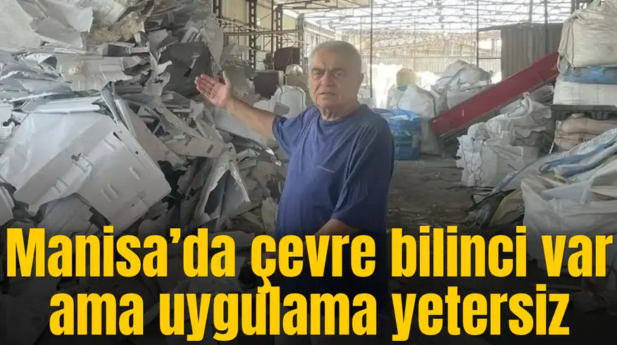Manisa’da çevre bilinci var ama uygulama yetersiz