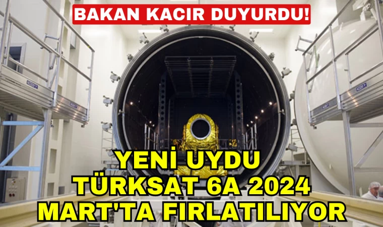 Bakan Kacır duyurdu! Yeni uydu Türksat 6A 2024 Mart'ta fırlatılıyor