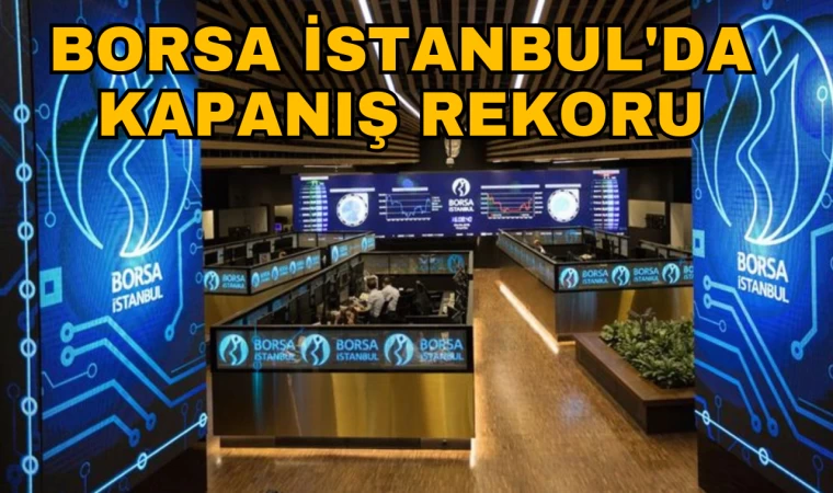 Borsa İstanbul'da kapanış rekoru