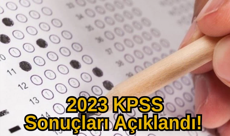 KPSS Sonuçları! 2023 KPSS Sonuçları Açıklandı! İşte Detaylar!