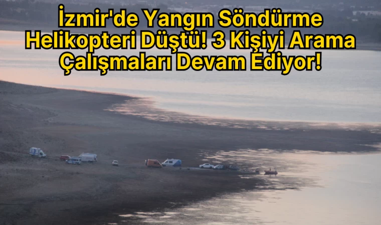 İzmir'de Yangın Söndürme Helikopteri Düştü! 3 Kişiyi Arama Çalışmaları Devam Ediyor!