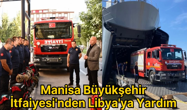 Manisa Büyükşehir İtfaiyesi'nden Libya'ya Yardım