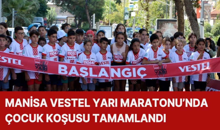 Manisa Vestel Yarı Maratonu’nda Çocuk Koşusu Tamamlandı 
