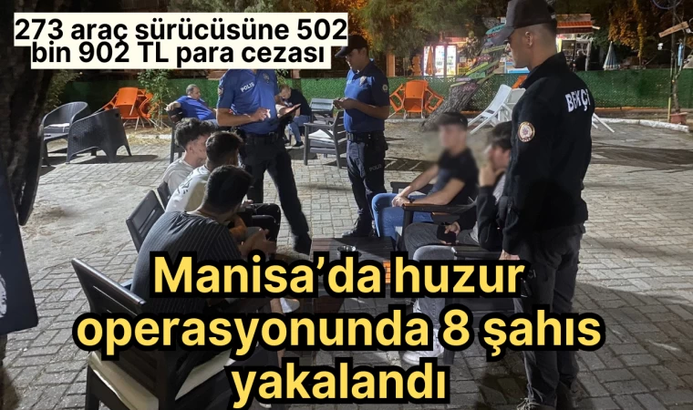 Manisa’da huzur operasyonunda 8 şahıs yakalandı