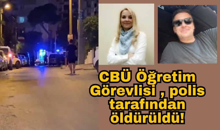 CBÜ Öğretim görevlisi , polis tarafından öldürüldü!