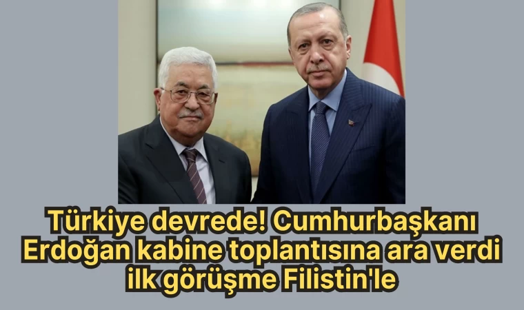 Türkiye devrede! Cumhurbaşkanı Erdoğan kabine toplantısına ara verdi ilk görüşme Filistin'le