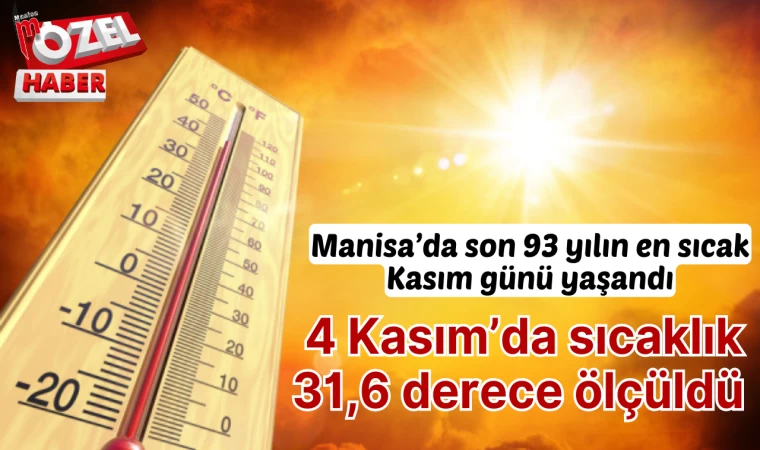 Manisa’da son 93 yılın en sıcak Kasım günü yaşandı: 4 Kasım’da sıcaklık 31,6 derece ölçüldü