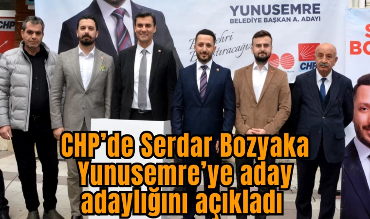 CHP’de Serdar Bozyaka Yunusemre’ye aday adaylığını açıkladı