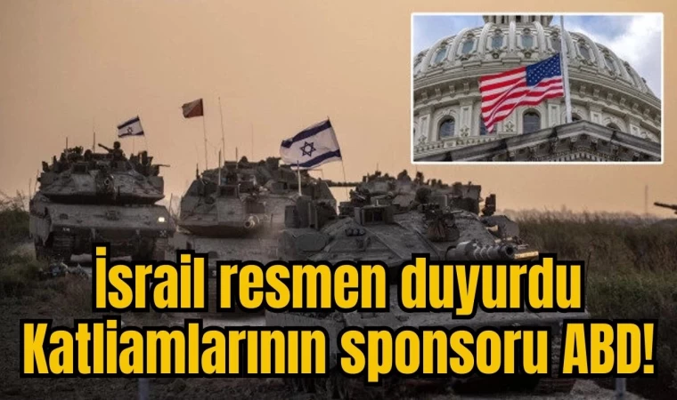 İsrail resmen duyurdu: Katliamlarının sponsoru ABD!