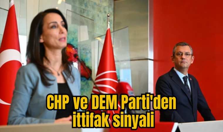 CHP ve DEM Parti'den ittifak sinyali
