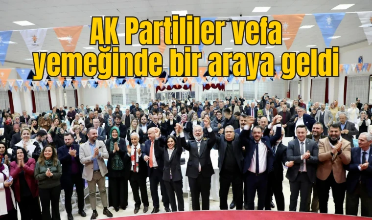 AK Partililer vefa yemeğinde bir araya geldi