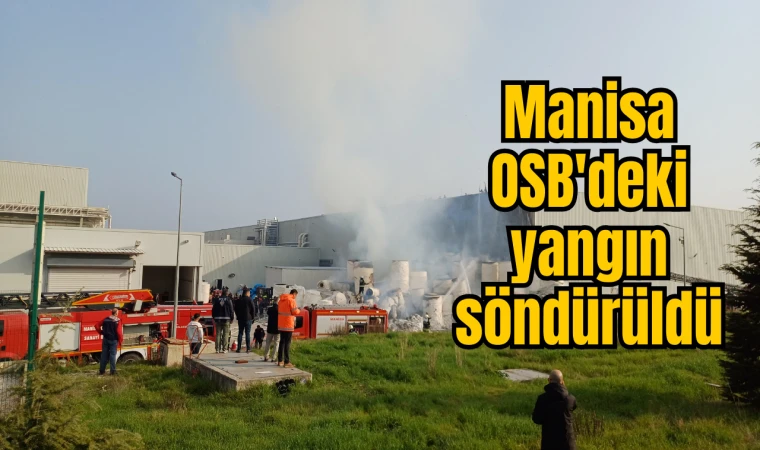Manisa OSB'deki yangın söndürüldü