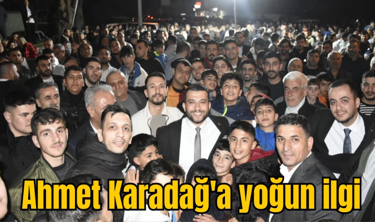 Şehzadeler Belediye Başkan Adayı Ahmet Karadağ'a yoğun ilgi