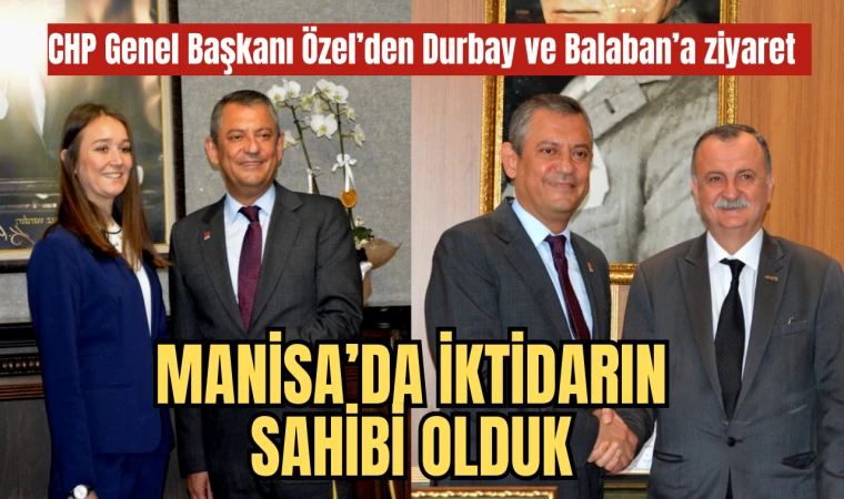 CHP Genel Başkanı Özel’den Durbay ve Balaban’a ziyaret  