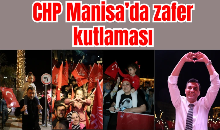 CHP Manisa’da zafer kutlaması 