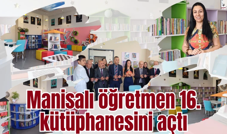 Manisalı Gönül öğretmenin kütüphane sevdası: 16.Kütüphane Türkiye'nin kalbi Ankara'da açıldı