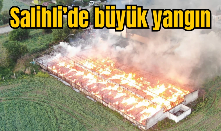 Salihli'de büyük yangın