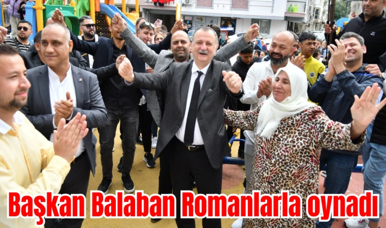 Başkan Balaban Romanlarla oynadı 