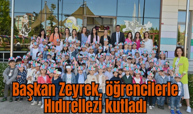 Başkan Zeyrek, öğrencilerle Hıdırellezi kutladı
