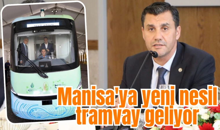 Manisa'ya yeni nesil tramvay geliyor