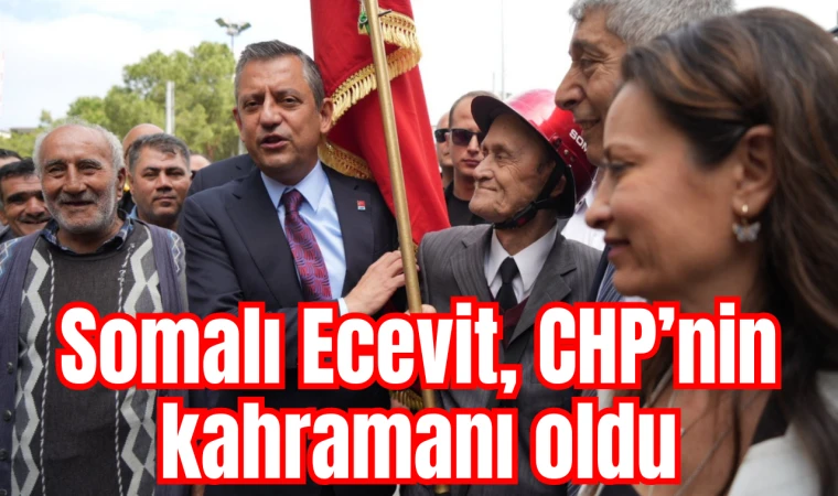 Somalı Ecevit, CHP’nin kahramanı oldu