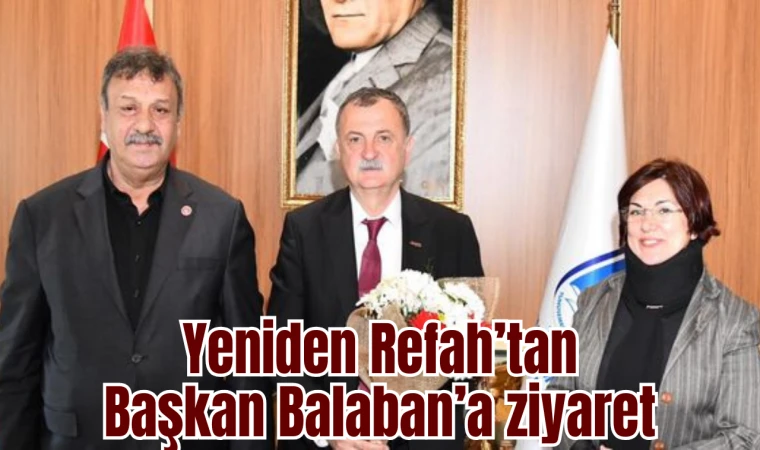 Yeniden Refah’tan Başkan Balaban’a ziyaret