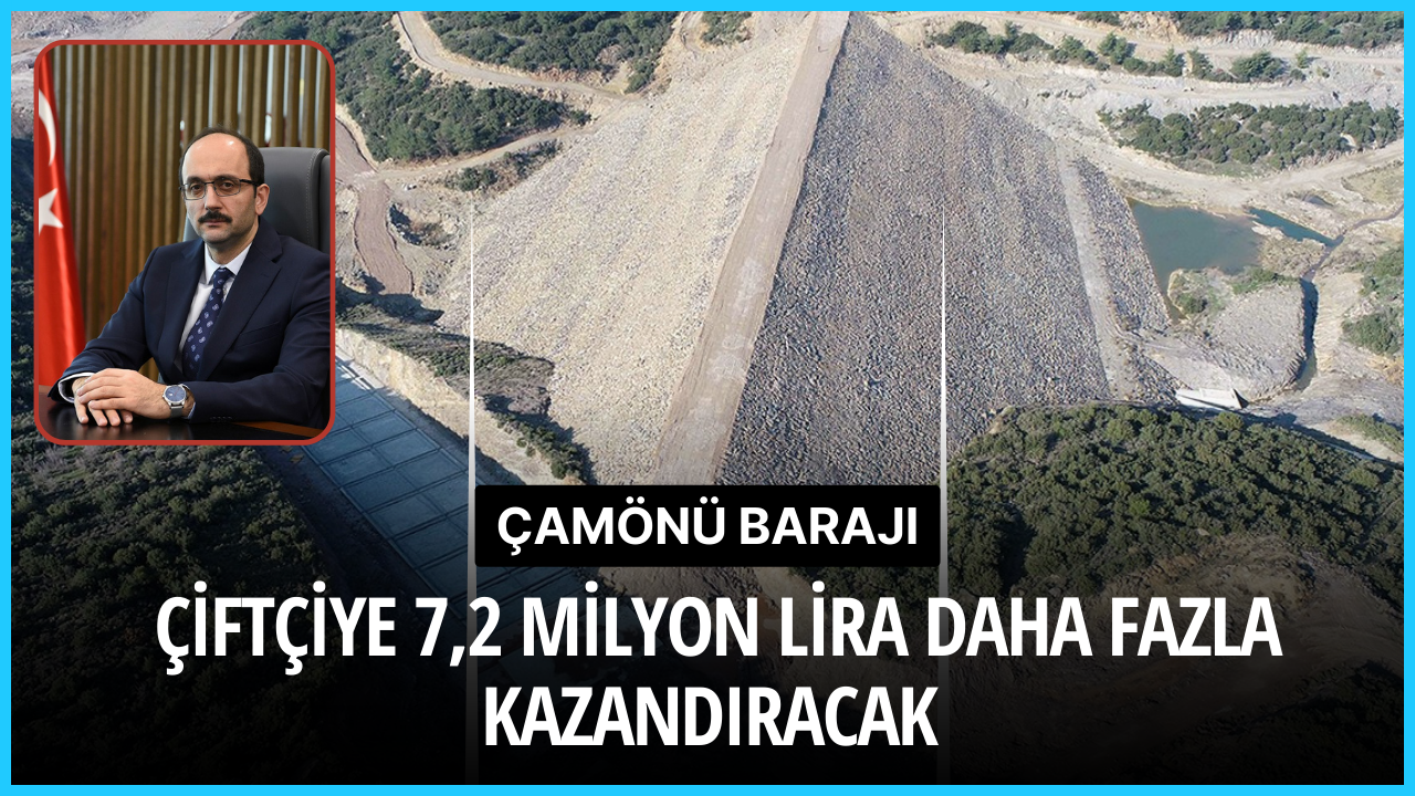 Baraj, çiftçiye 7,2 milyon lira daha fazla kazandıracak