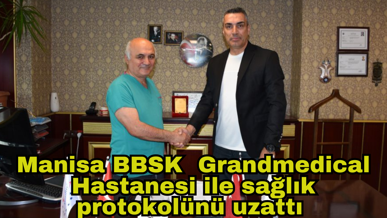 Manisa BBSK Grandmedical Hastanesi ile sağlık protokolünü uzattı 