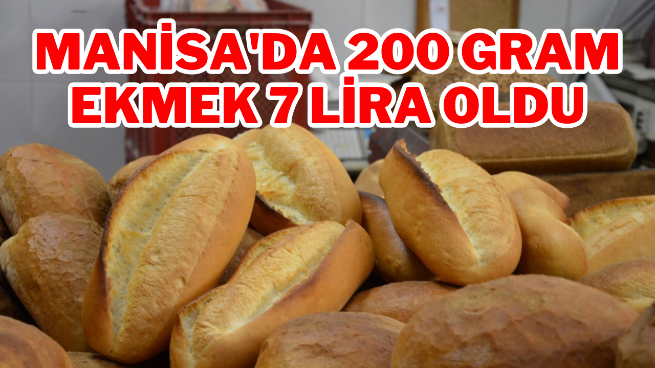 Manisa'da 200 gram ekmek 7 lira oldu