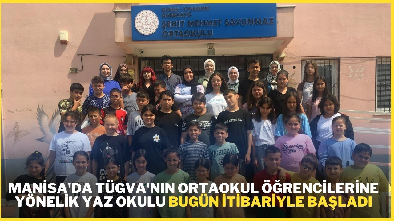 Manisa'da TÜGVA'nın ortaokul öğrencilerine yönelik yaz okulu bugün itibariyle başladı