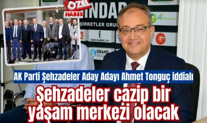 AK Parti Şehzadeler Aday Adayı Ahmet Tonguç iddialı: Şehzadeler cazip bir yaşam merkezi olacak