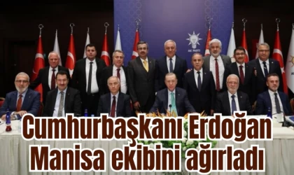 Cumhurbaşkanı Erdoğan Manisa ekibini ağırladı