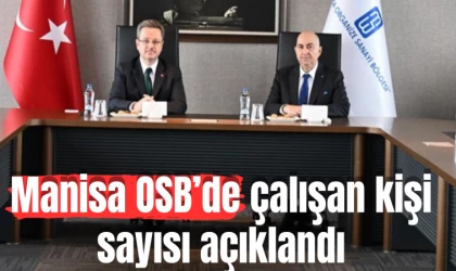 Manisa OSB’de çalışan kişi sayısı açıklandı
