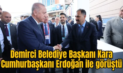 Demirci Belediye Başkanı Kara Cumhurbaşkanı Erdoğan ile görüştü