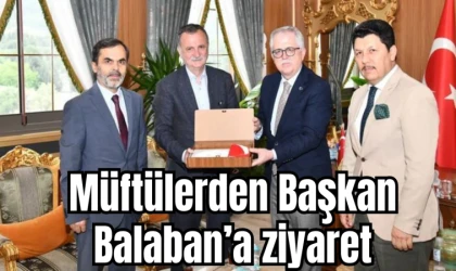 Müftülerden Başkan Balaban’a ziyaret